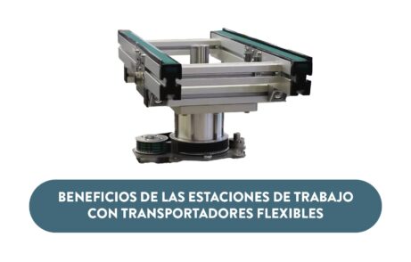 Beneficios de las estaciones de trabajo con transportadores flexibles